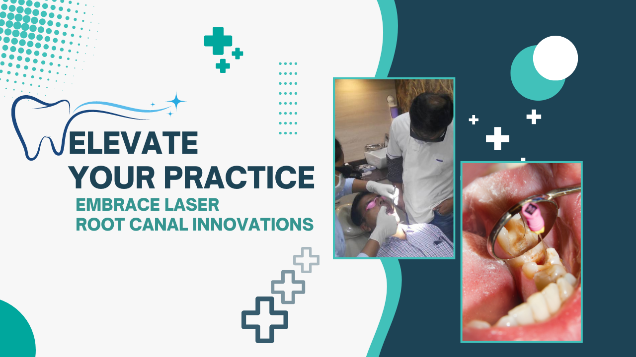 Tooth Root Canal Treatment: Propel Your Practice into the Future with Cutting-Edge Laser Innovations